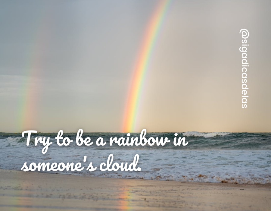 try to be a rainbow