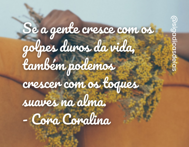 40 frases de Cora Coralina que falam muito sobre a vida