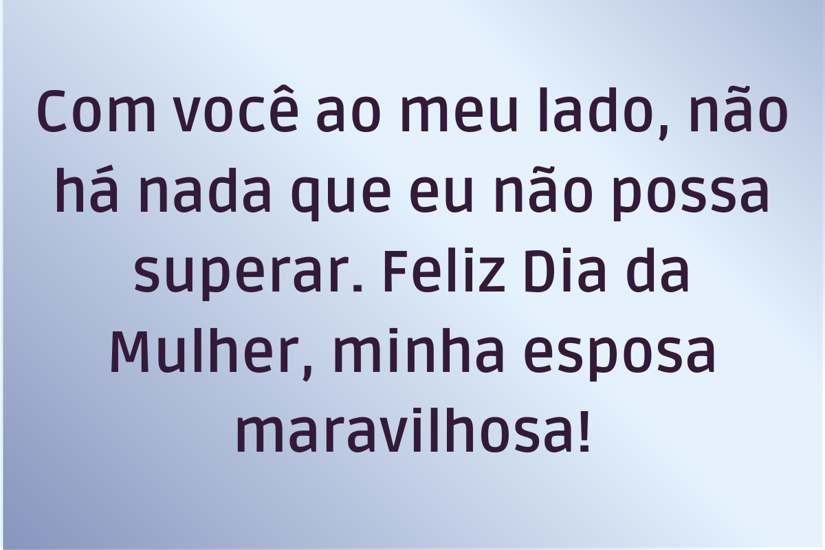 40 frases de Dia da Mulher para esposa: emocione sua parceira com muito ...